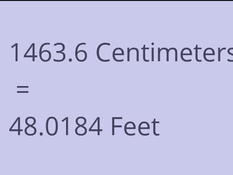 1463.6 CM TO FEET