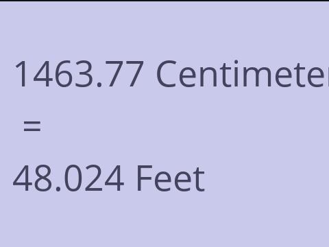 1463.77 CM TO FEET