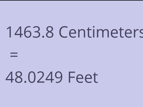 1463.8 CM TO FEET