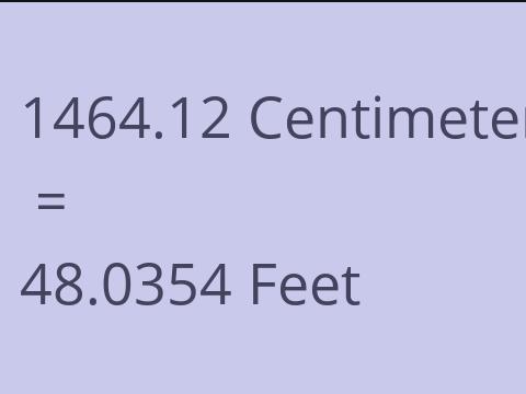 1464.12 CM TO FEET