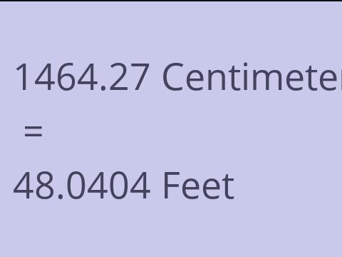 1464.27 CM TO FEET