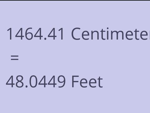 1464.41 CM TO FEET