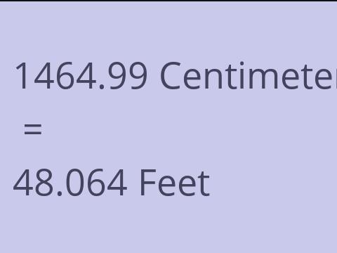 1464.99 CM TO FEET