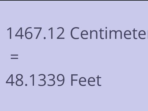 1467.12 CM TO FEET