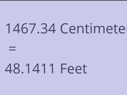 1467.34 CM TO FEET