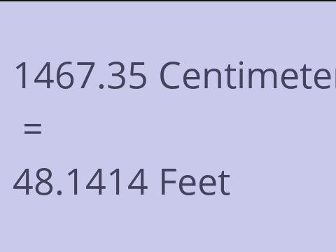 1467.35 CM TO FEET