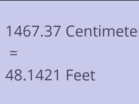 1467.37 CM TO FEET