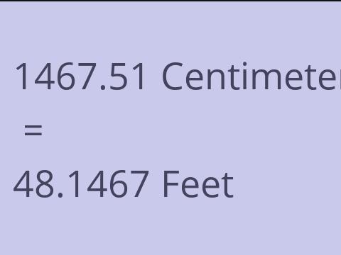 1467.51 CM TO FEET