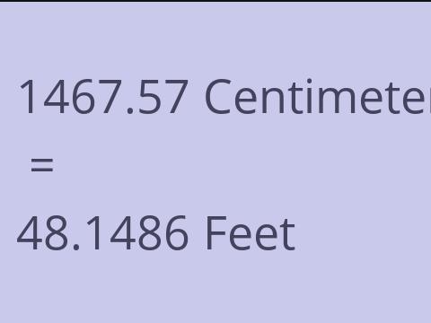 1467.57 CM TO FEET