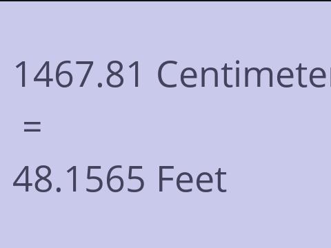 1467.81 CM TO FEET