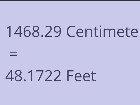 1468.29 CM TO FEET