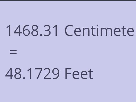 1468.31 CM TO FEET