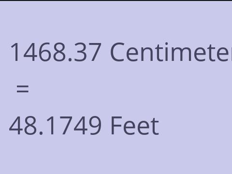 1468.37 CM TO FEET