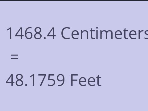 1468.4 CM TO FEET