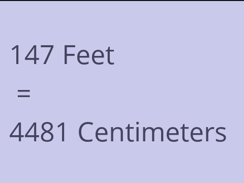 147 FEET TO CM