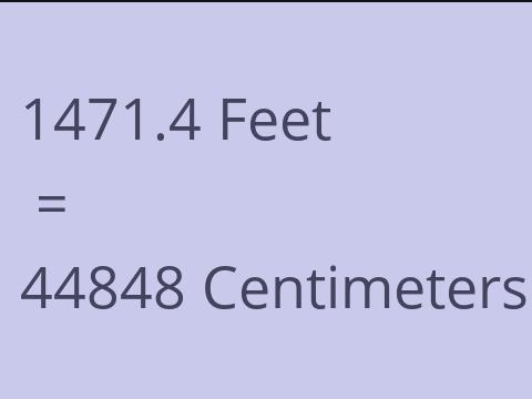 1471.4 FEET TO CM