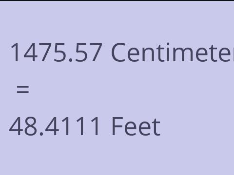 1475.57 CM TO FEET