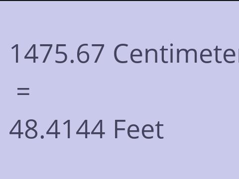 1475.67 CM TO FEET