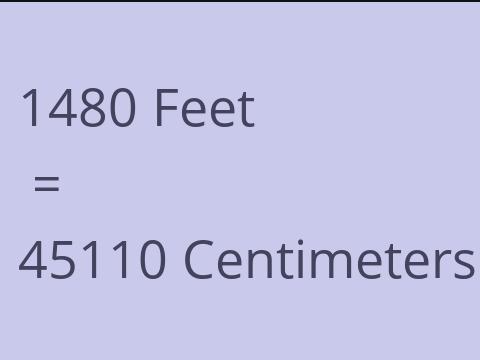 1480 FEET TO CM