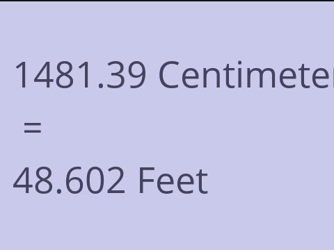 1481.39 CM TO FEET