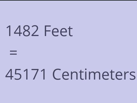 1482 FEET TO CM