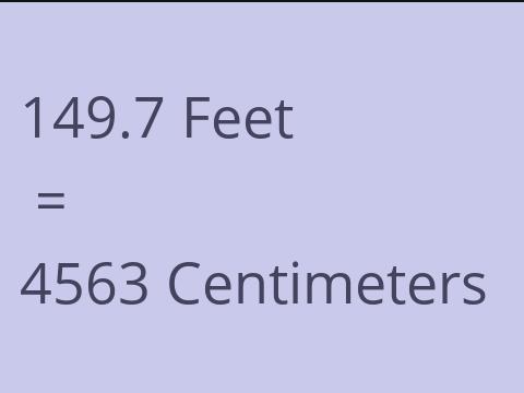 149.7 FEET TO CM