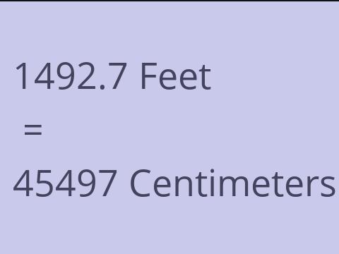 1492.7 FEET TO CM