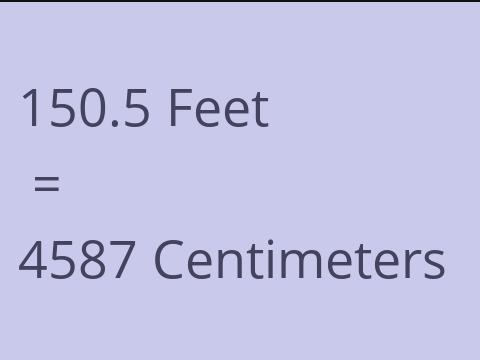 150.5 FEET TO CM