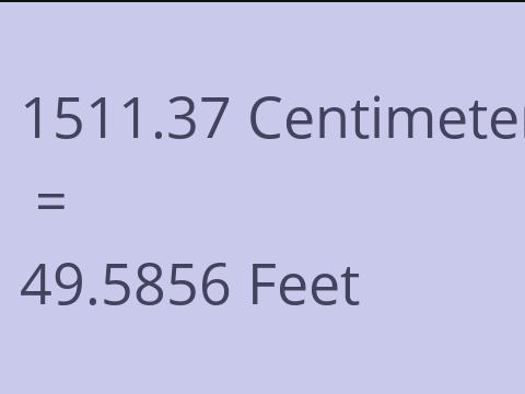 1511.37 CM TO FEET