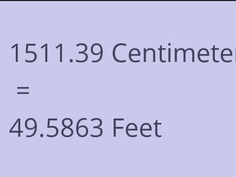 1511.39 CM TO FEET