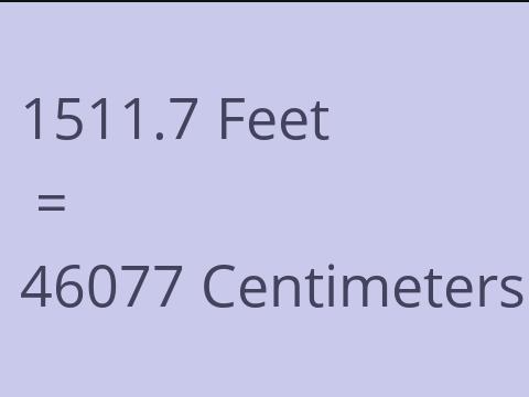 1511.7 FEET TO CM