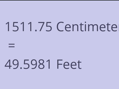 1511.75 CM TO FEET