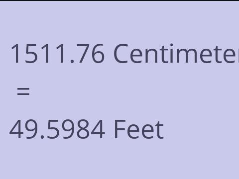 1511.76 CM TO FEET