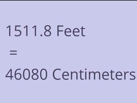 1511.8 FEET TO CM