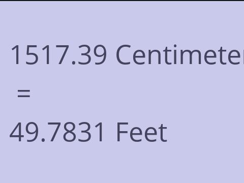 1517.39 CM TO FEET