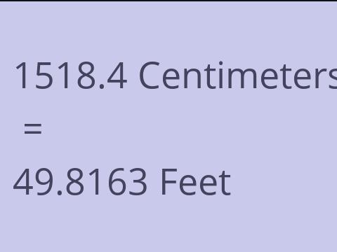 1518.4 CM TO FEET