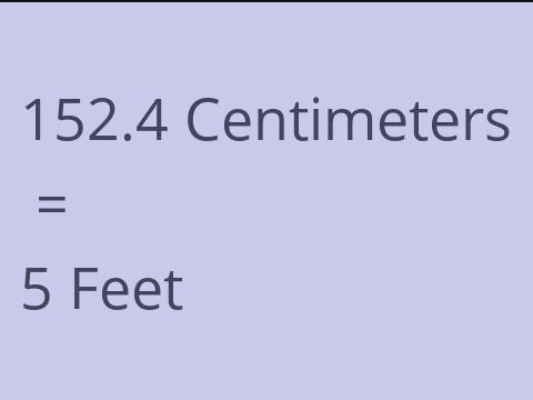 152.4 CM TO FEET