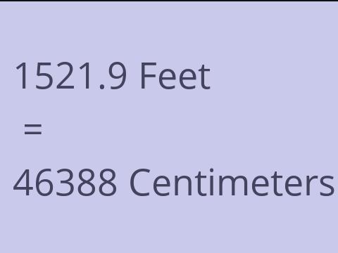 1521.9 FEET TO CM