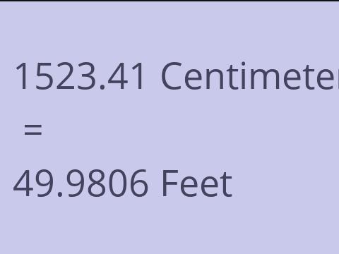 1523.41 CM TO FEET