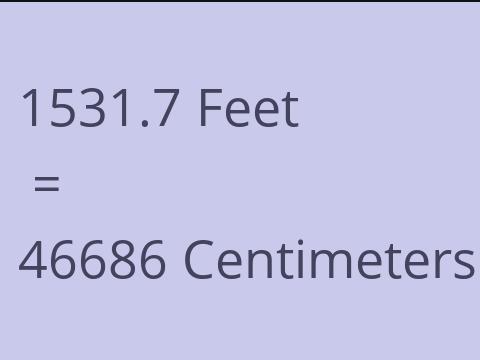 1531.7 FEET TO CM