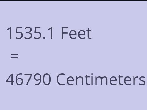 1535.1 FEET TO CM