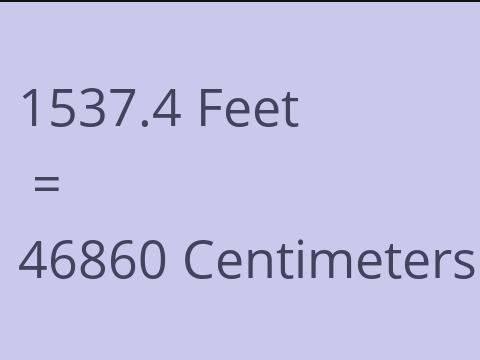 1537.4 FEET TO CM