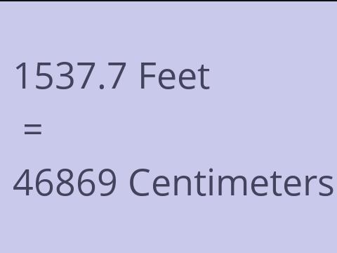 1537.7 FEET TO CM