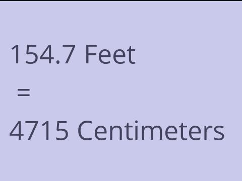 154.7 FEET TO CM