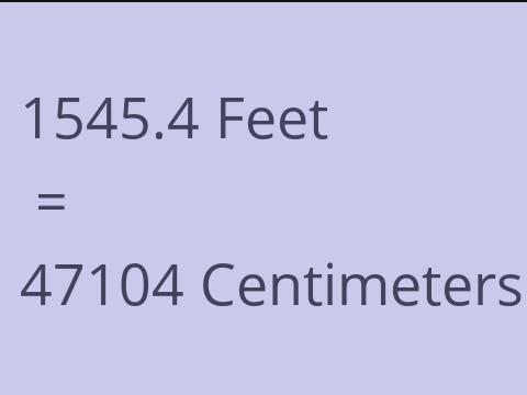 1545.4 FEET TO CM