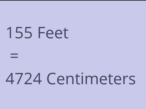 155 FEET TO CM