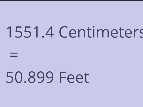 1551.4 CM TO FEET