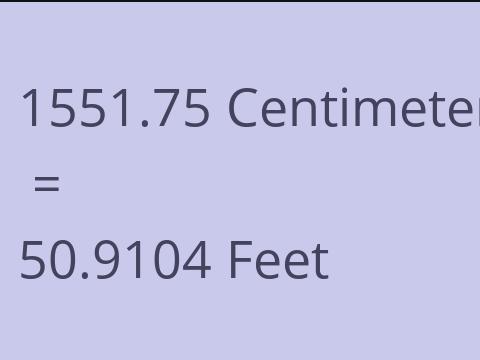 1551.75 CM TO FEET