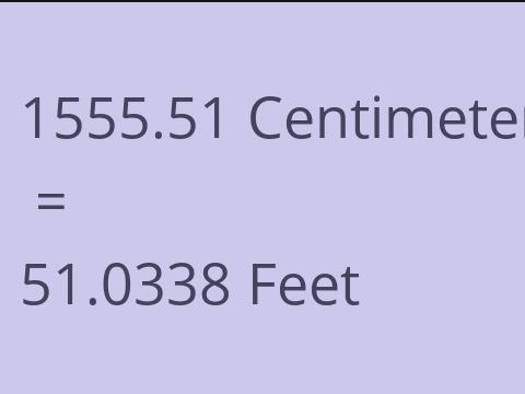 1555.51 CM TO FEET