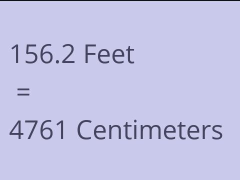 156.2 FEET TO CM